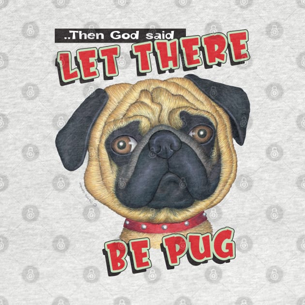 Cute pug dog with let there be pug on Pug with Red Collar tee by Danny Gordon Art